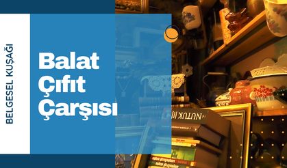 Balat Çıfıt Çarşısı: İstanbul'un Tarihi Çarşısı