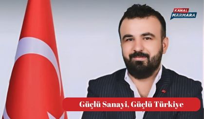 Yeni Parti'nin sloganı " Güçlü Sanayi, Güçlü Türkiye! "